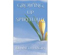 Kenneth E Hagin Growing Up, Spiritually (Tascabile)