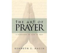 Kenneth E Hagin Hagin Kenneth E The Art of Prayer (Tascabile)
