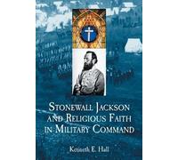 Kenneth E. Hall Stonewall Jackson and Religious Faith in Military Co (Tascabile)