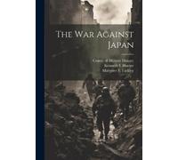 Kenneth E Hunter Margaret E Tackley The war Against Japan (Tascabile)