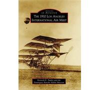 Kenneth E. Pauley Dominguez Ranch The 1910 Los Angeles International (Tascabile)