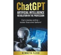 Kenneth Fleed ChatGPT - Artificial Intelligence - Revolution in the (Tascabile)