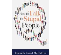Kenneth Foard McCallion How to Talk to Stupid People (Tascabile)