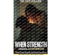 Kenneth Fuller When Strength Needs a Shoulder (Tascabile)