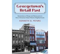 Kenneth G. Peters Georgetown's Retail Past (Tascabile)