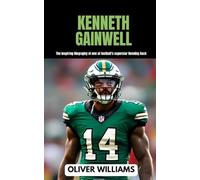 KENNETH GAINWELL: The inspiring Biography of one of football’s superstar Running Back