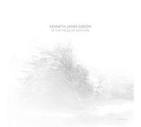 Kenneth Gibson James - In The Fields Of Nothing