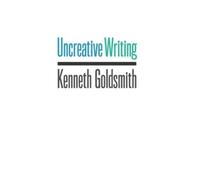 Kenneth Goldsmith Uncreative Writing (Tascabile)