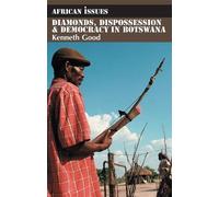 Kenneth Good Diamonds, Dispossession and Democracy in Botswana (Tascabile)