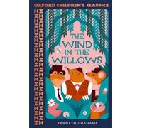 Kenneth Grahame Oxford Children's Classics: The Wind in the Willows (Tascabile)