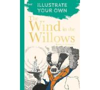 Kenneth Grahame The Wind in the Willows (Tascabile) Illustrate Your Own