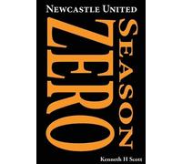 Kenneth H Scott Newcastle United 1892-93 Season Zero (Tascabile)