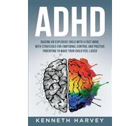 Kenneth Harvey ADHD Raising an Explosive Child with a Fast Mind. (Tascabile)