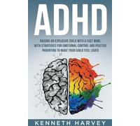 Kenneth Harvey ADHD Raising an Explosive Child with a Fast Mind (Tascabile)
