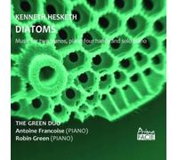 Kenneth Hesketh Kenneth Hesketh: Diatoms: Music for Two Pianos, Piano Four (CD)