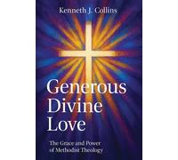Kenneth J Colli Generous Divine Love: The Grace and Power of Methodi (Tascabile)