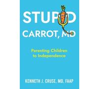 Kenneth J Cruse Stupid Carrot, M.D. (Tascabile)