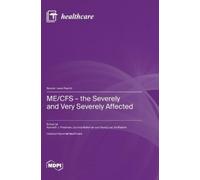 Kenneth J Friedman Lucinda Bateman ME/CFS - the Severely and (Copertina rigida)
