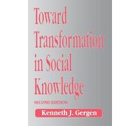 Kenneth J Gergen Toward Transformation in Social Knowledge (Tascabile)