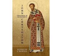 Kenneth J. Howell John Chrysostom, Theologian of the Eucharist (Tascabile)