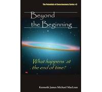 Kenneth James MacLean Beyond the Beginning (Tascabile)