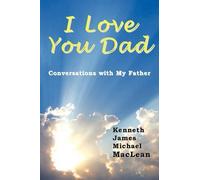 Kenneth James MacLean I Love You Dad (Tascabile)