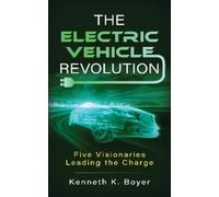 Kenneth K. Boyer Kenneth Boye The Electric Vehicle Revolutio (Copertina rigida)