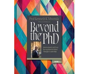 Kenneth K Mwenda Beyond the PhD - Volume 1 (Tascabile)