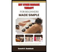 Kenneth K Roudebu Hot Stone Massage Therapy For Beginners Made Simp (Tascabile)