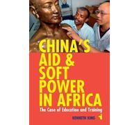 Kenneth King China's Aid and Soft Power in Africa (Tascabile) African Issues