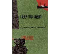 Kenneth Koch I Never Told Anybody (Tascabile)