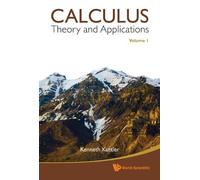 Kenneth Kuttler Calculus: Theory And Applications, Volume 1 (Copertina rigida)