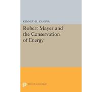 Kenneth L. Caneva Robert Mayer and the Conservation of Energy (Tascabile)