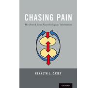 Kenneth L. Case Chasing Pain: The Search for a Neurobiological Mecha (Tascabile)