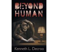Kenneth L Decroo Beyond Human (Tascabile)