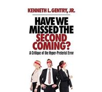 Kenneth L Gentry Have We Missed the Second Coming? (Tascabile)