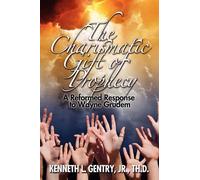 Kenneth L Gentry The Charismatic Gift of Prophecy (Tascabile)