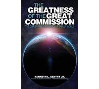 Kenneth L Gentry The Greatness of the Great Commission (Tascabile)