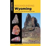 Kenneth L. Graham Rockhounding Wyoming (Tascabile) Rockhounding Series