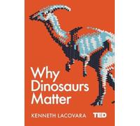 Kenneth Lacovara Why Dinosaurs Matter (Copertina rigida) TED 2
