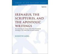 Kenneth Laing Irenaeus, the Scriptures, and the Apostolic Wri (Copertina rigida)
