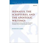 Kenneth Laing Irenaeus, the Scriptures, and the Apostolic Wri (Copertina rigida)