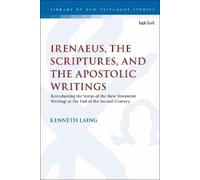 Kenneth Laing Irenaeus, the Scriptures, and the Apostolic Writings (Tascabile)