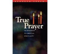 Kenneth Leech True Prayer (Tascabile)