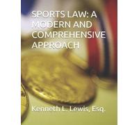 Prof Kenneth Lewis Jr SPORTS LAW: A MODERN AND COMPREHENSIVE APPROAC (Tascabile)