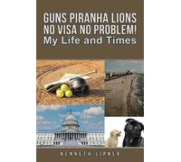 Kenneth Lipner Guns Piranha Lions No Visa No Problem (Tascabile)