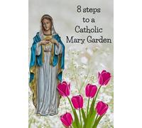 Kenneth Loxley 8 Steps To A Catholic Mary Garden (Tascabile)