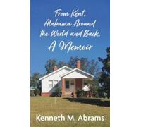 Kenneth M Abram From Kent, Alabama Around the World and Back, (Copertina rigida)