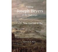 Kenneth M Baker Finding Joseph Bryers of the Hokianga - Early New Ze (Tascabile)