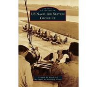 Kenneth M. Keisel Grosse Ile Historical S Us Naval Air Station Gros (Tascabile)